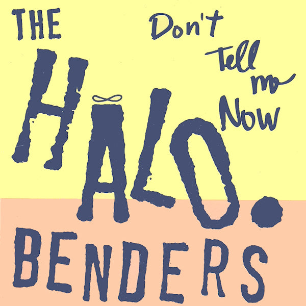 The Halo Benders - Don't tell me now (CD) - Velvet Music