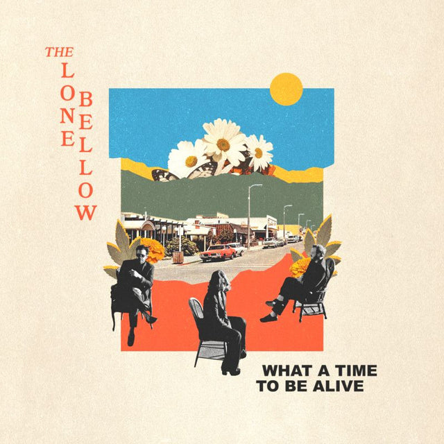 Lone Bellow - What a time to be alive (LP) - Velvet Music