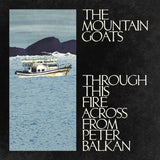 Mountain Goats, The - Through This Fire Across From Peter Balkan (CD) - Velvet Music
