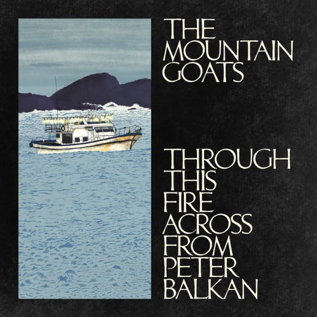 Mountain Goats, The - Through This Fire Across From Peter Balkan (CD) - Velvet Music