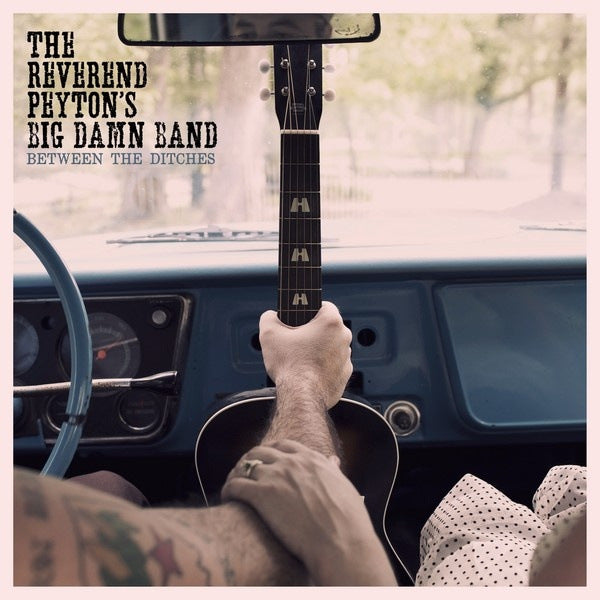 The Reverend Peyton's Big Damn Band - Between the ditches (LP) - Velvet Music