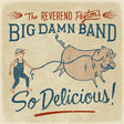 The Reverend Peyton's Big Damn Band - So delicious (CD) - Velvet Music