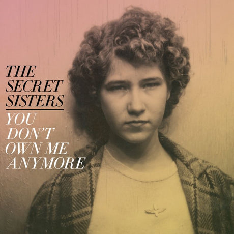The Secret Sisters - You don't own me anymore (CD) - Velvet Music