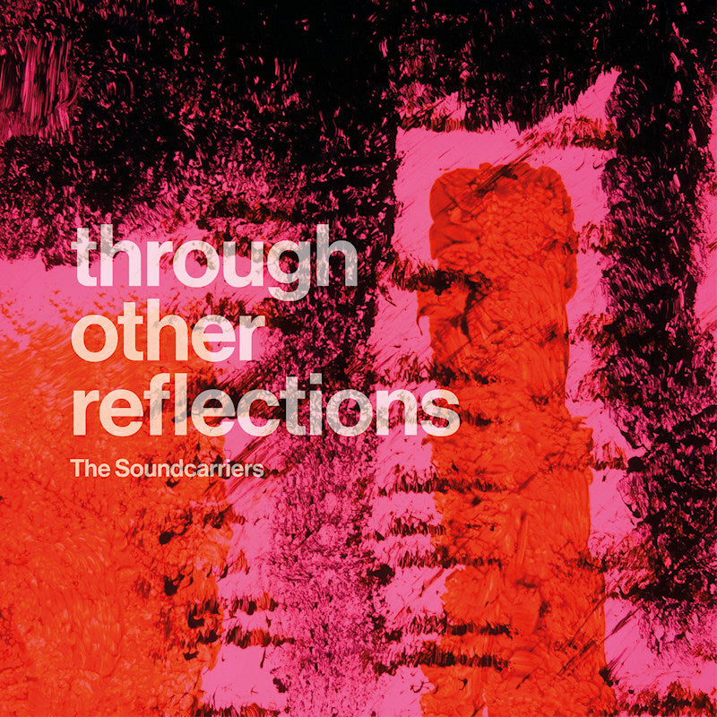 The Soundcarriers - Through other reflections (CD)