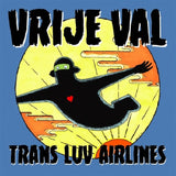 Trans Luv Airlines - Vrije Val (LP) - Velvet Music