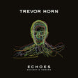 Trevor Horn - Echoes: ancient & modern (CD) - Velvet Music