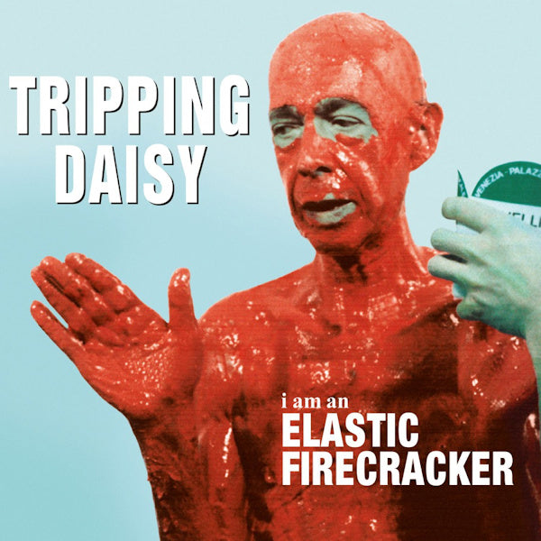 Tripping Daisy - I am an elastic firecracker (CD)