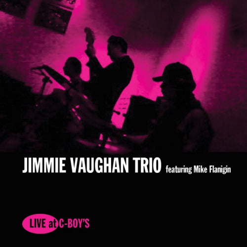 Jimmie Vaughan Trio - Live at c-boy's (CD) - Velvet Music