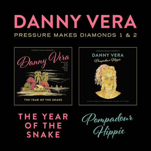 Danny Vera - Pressure makes diamonds 1&2 - the year of the snake & pompadour hippie (LP) - Velvet Music