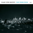 Vijay Iyer -sextet- - Far from over (LP) - Velvet Music