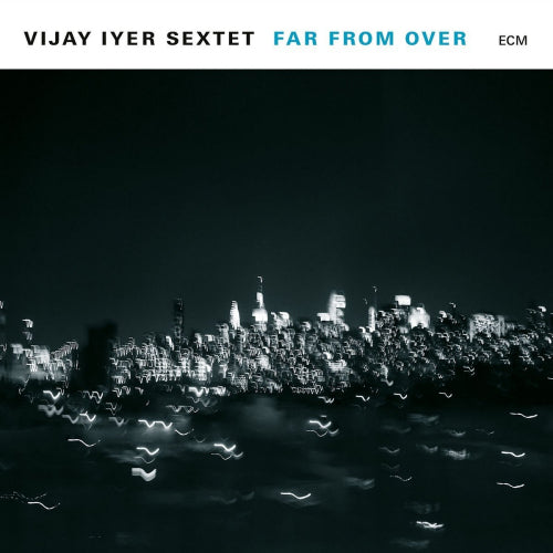 Vijay Iyer -sextet- - Far from over (CD) - Velvet Music