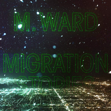M. Ward - Migration stories (LP)