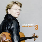 Antje Weithaas - Bach & ysaye vol.3 (CD) - Velvet Music