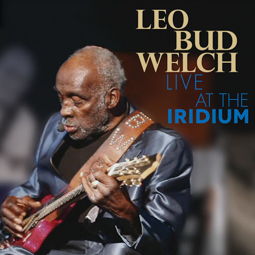 Leo Bud Welch - Live at the iridium (CD) - Velvet Music