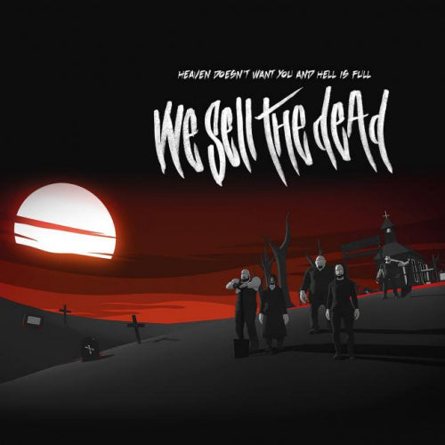 We Sell The Dead - Heaven doesn't want you and hell is full (LP)