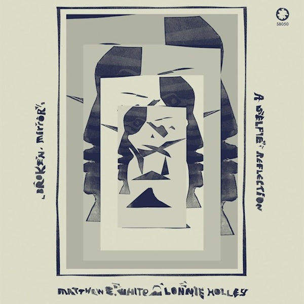 Matthew E. White /lonnie Holley - Broken mirror: a selfie reflection (CD)