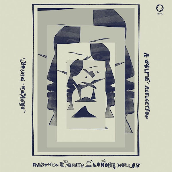 Matthew E. White /lonnie Holley - Broken mirror: a selfie reflection (CD)