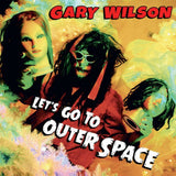 Gary Wilson - Let's go to outher space (CD) - Velvet Music