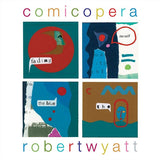 Robert Wyatt - Comicopera (CD) - Velvet Music