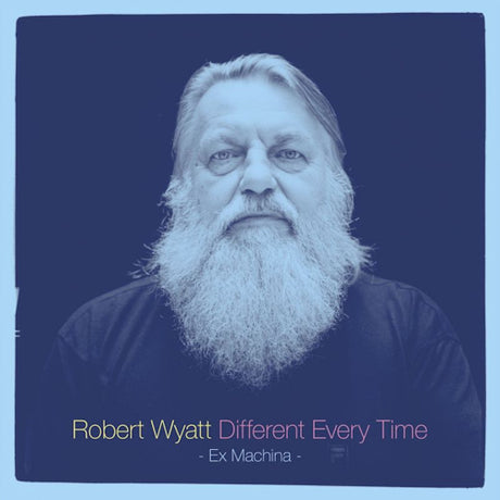 Robert Wyatt - Different every time volume 1: ex machina (LP) - Velvet Music