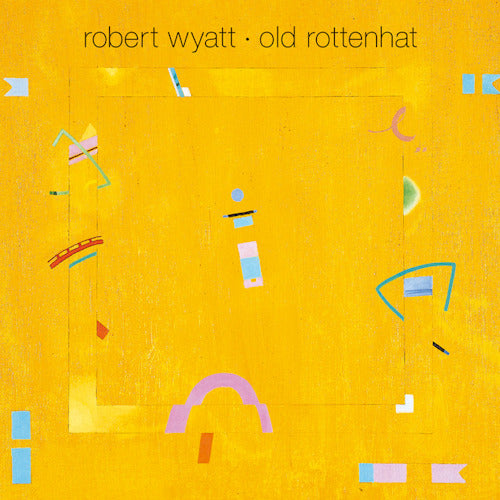 Robert Wyatt - Old rottenhat (CD) - Velvet Music