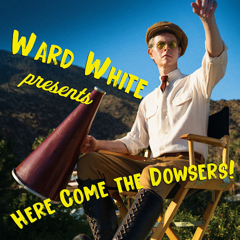 Ward White - Here come the dowsers (CD) - Velvet Music