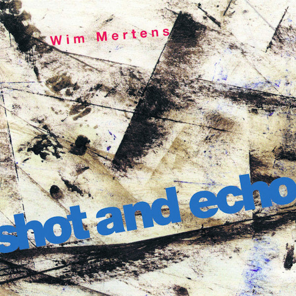 Wim Mertens - Shot and echo (CD) - Velvet Music
