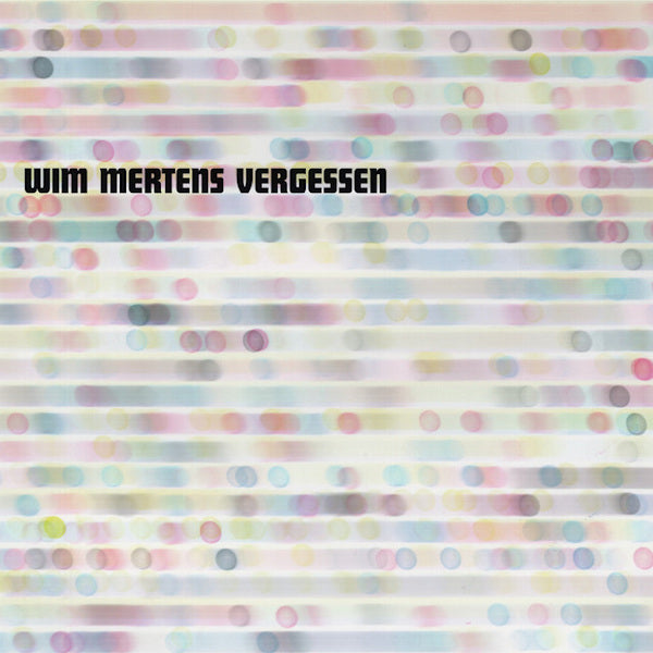 Wim Mertens - Vergessen (CD) - Velvet Music
