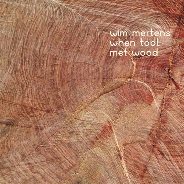 Wim Mertens - When tool met wood (CD) - Velvet Music