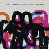 Patrick Brennan s0nic 0penings - Tilting Curvaceous (tweedehands CD) - Velvet Music