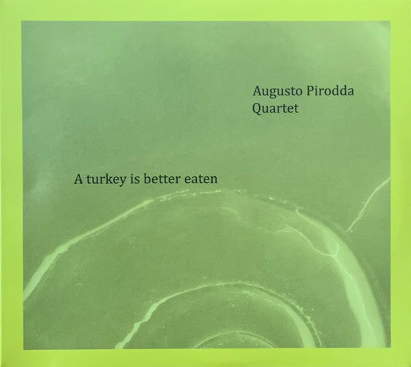 Augusto Pirodda Quartet - A Turkey Is Better Eaten (tweedehands CD) - Velvet Music