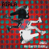 Aiala - 2021: An Earth Oddity (CD d'occasion)