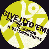 Kridelka & Chanda & The Passengers - Give it to 'em! (12-inch maxi-single)