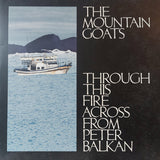 Mountain Goats, The - Through This Fire Across From Peter Balkan (LP) - Velvet Music