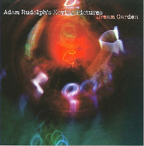 Adam Rudolph's Moving Pictures - Dream Garden (CD) - Velvet Music