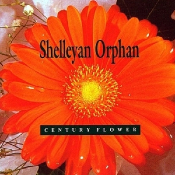 Shelleyan Orphan - Century flower (CD)
