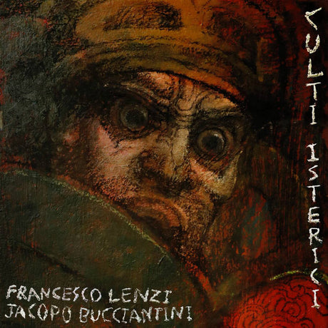 Jacopo Bucciantini, Francesco Lenzi - Culti Isterici (tweedehands CD) - Velvet Music