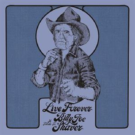 Billy Joe Shaver - Live forever: a tribute to billy joe shaver (LP) - Velvet Music