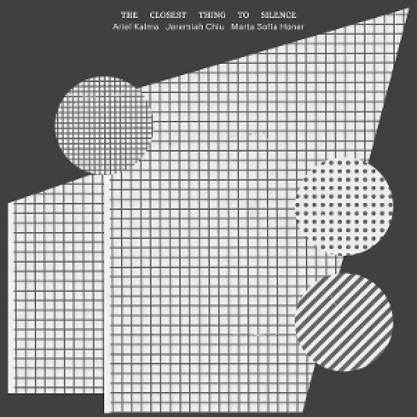 Ariel Kalma & Jeremiah Chiu & Marta Sofia Honer - The closest thing to silence (LP)