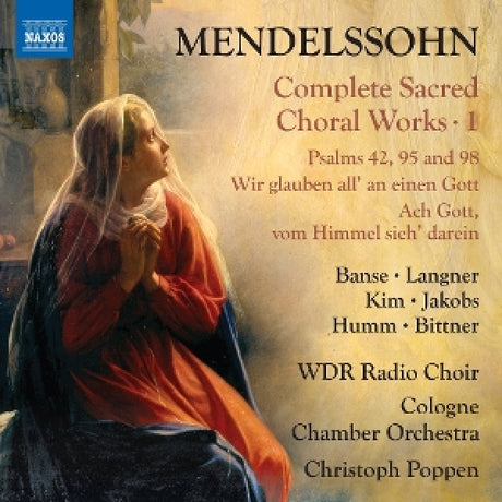 Juliane Banse - Charlotte Langner - Seil Kim - Thomas Jakobs - Aneas Humm - Manfred Bittner - Wdr Radio Choir - Cologne Chamber Orchestra - Christoph Poppen - Mendelssohn: complete sacred choral works, vol. 1 (CD)