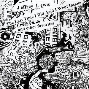 Jeffrey Lewis - The Last Time I Did Acid I Went Insane And Other Favorites (LP)