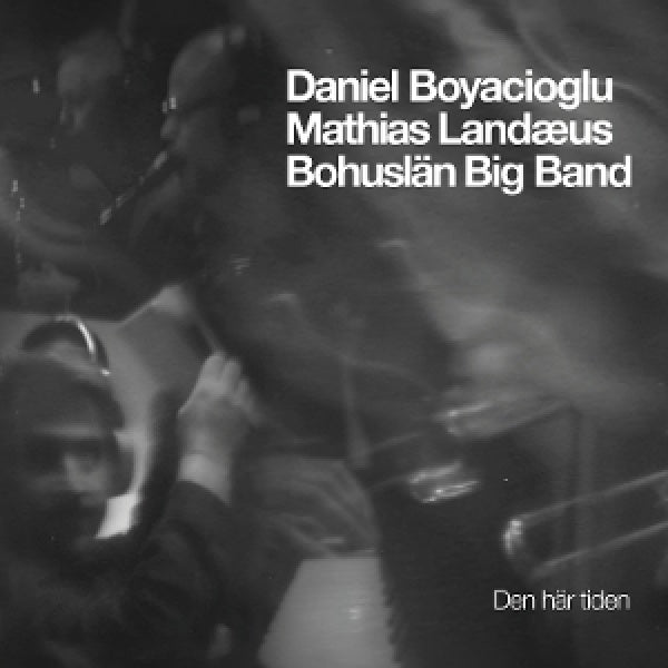 Daniel Boyacioglu - Mathias Landaeus - Bohuslan Big Band - This time (den har tiden) (CD)