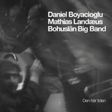 Daniel Boyacioglu - Mathias Landaeus - Bohuslan Big Band - This time (den har tiden) (CD)