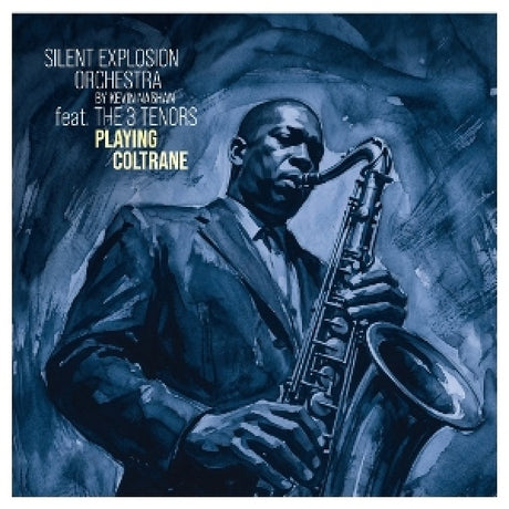 Silent Explosion Orchestra & 3 Tenors - Playing coltrane (CD)